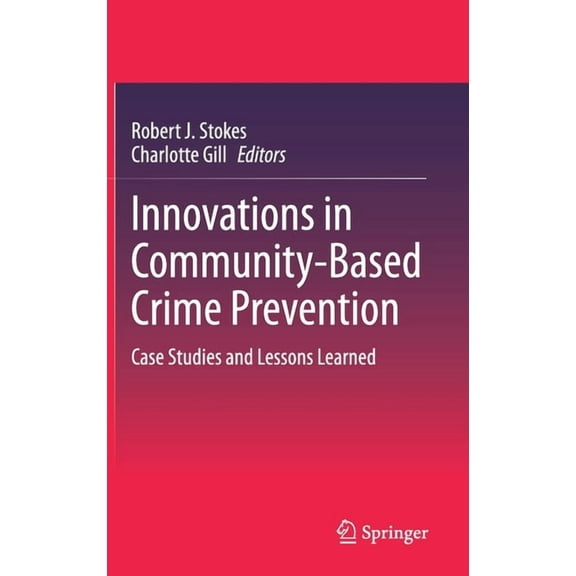 Innovations in Community-Based Crime Prevention: Case Studies and Lessons Learned, (Hardcover)