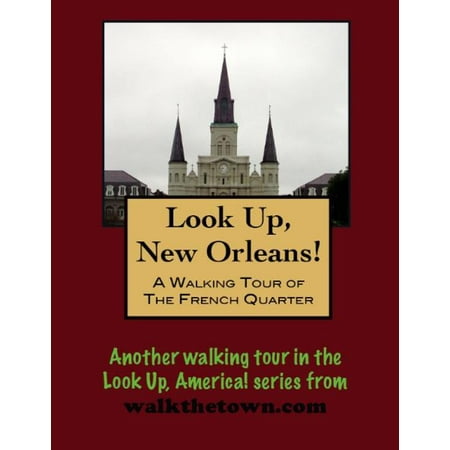 A Walking Tour of The New Orleans French Quarter -