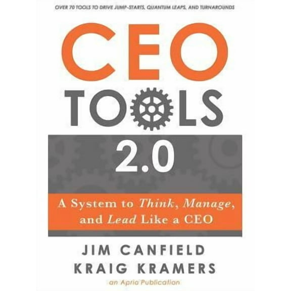 CEO Tools 2.0: A System to Think, Manage, and Lead Like a CEO (Paperback) by Kraig Kramers, Jim Canfield