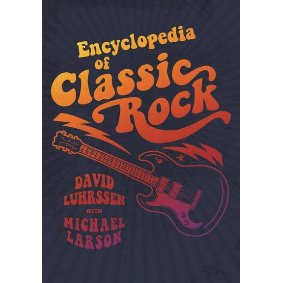 Encyclopedia of Classic Rock, (Hardcover)