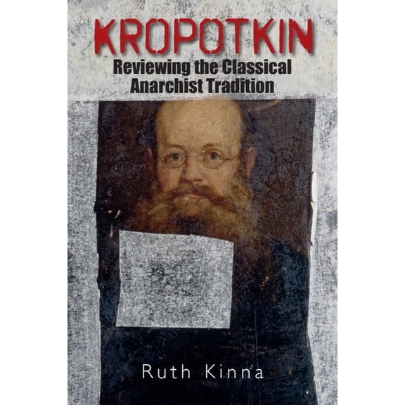 Kropotkin: Reviewing the Classical Anarchist Tradition, (Hardcover)