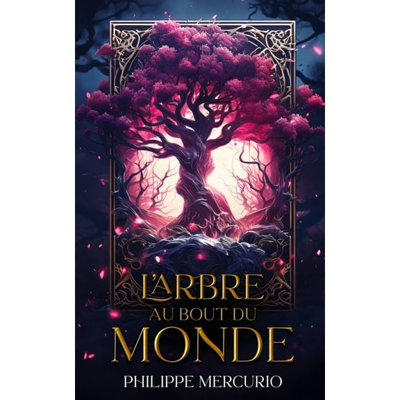 L'Arbre Au Bout Du Monde: Fantasy et Aventure, (Paperback)