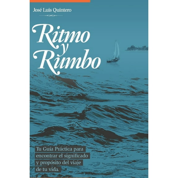 Ritmo y Rumbo...: Tu guía personal para encontrar sentido y propósito de vida (Paperback)