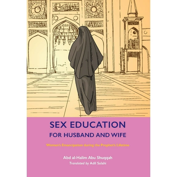 Women's Emancipation During the Prophet' Sex Education for Husband and Wife: Women's Emancipation During the Prophet's Lifetime, (Paperback)