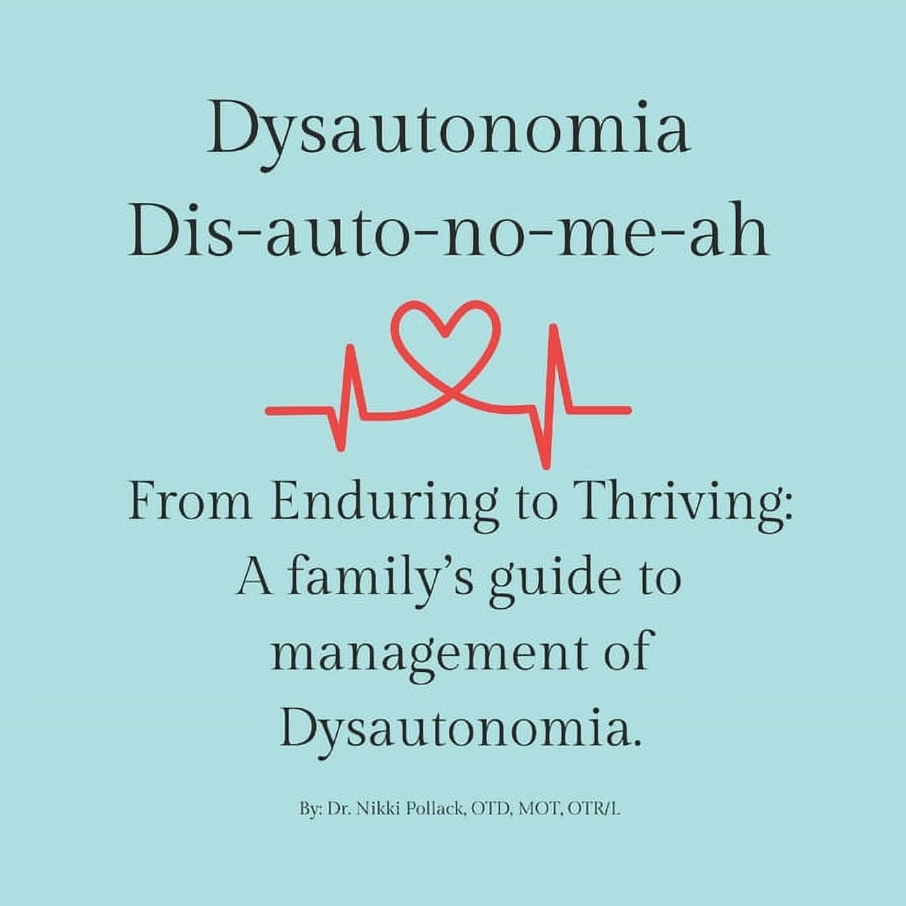 Dysautonomia Dysautonomia: From Enduring to Thriving: A family s guide to successful management of dysautonomia (Paperback)