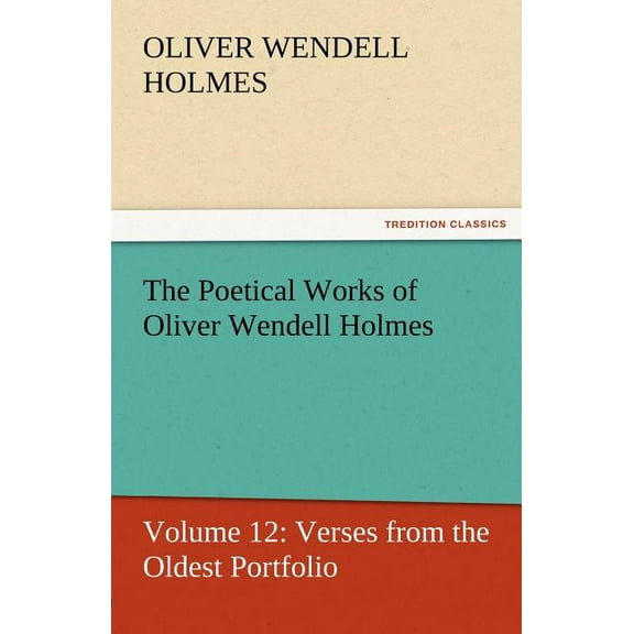 The Poetical Works of Oliver Wendell Holmes (Paperback)
