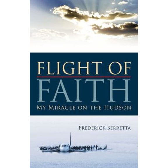 Pre-Owned Flight of Faith: My Miracle on the Hudson (Paperback) 1935302302 9781935302308