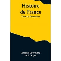 Histoire de France; TirÃ©e de Ducoudray, (Paperback)
