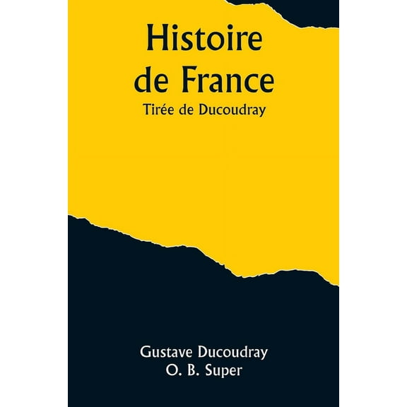 Histoire de France; TirÃ©e de Ducoudray, (Paperback)