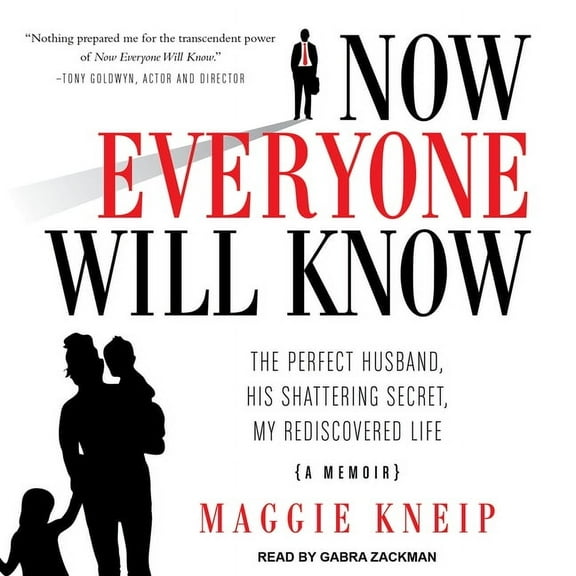 Now Everyone Will Know: The Perfect Husband, His Shattering Secret, My Rediscovered Life (Audiobook)