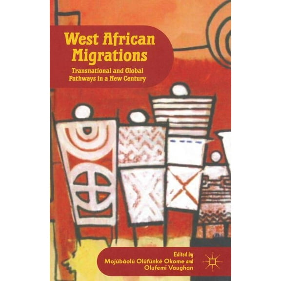 West African Migrations: Transnational and Global Pathways in a New Century, (Paperback)