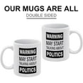 thumbnail image 3 of Warning May Start Talking About Politics Funny Politics 11 Ounces Funny White Mug - Cute Coffee And Tea Mug - Ceramic Coffee Mugs For Women And Men, 3 of 7