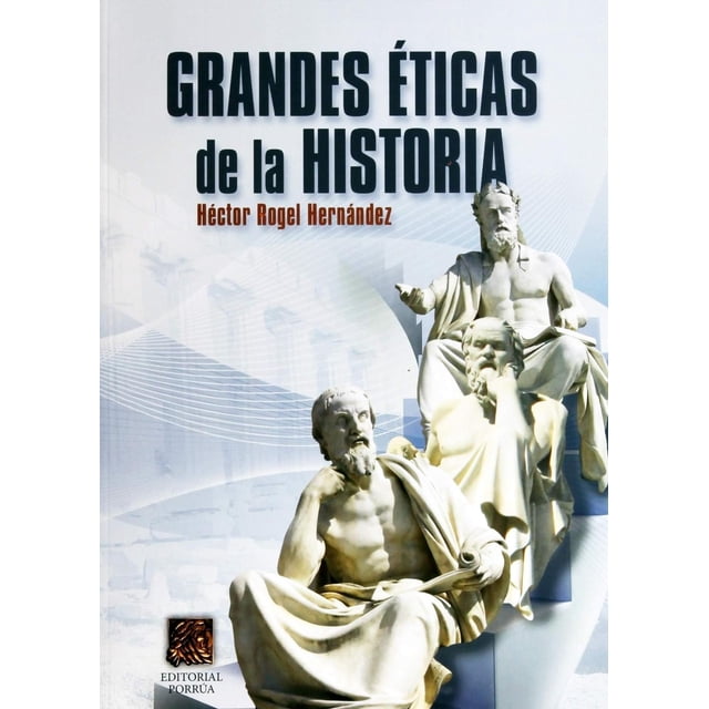 Grandes éticas de la historia Editorial Porrúa 9786070906411