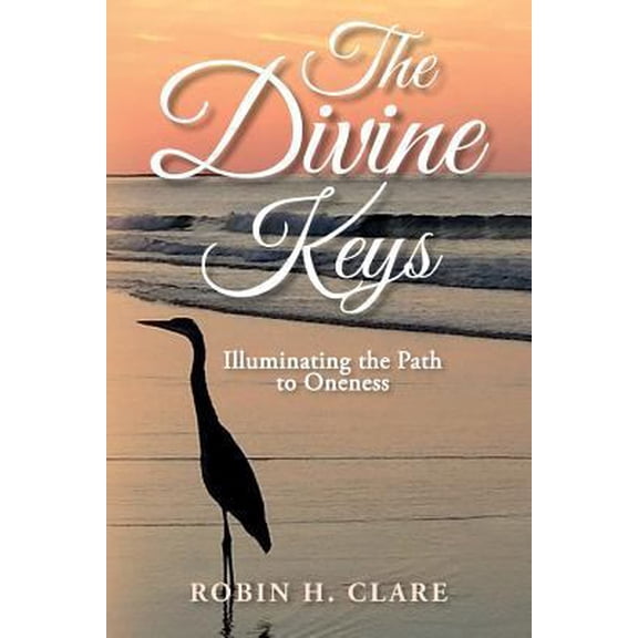 Pre-Owned The Divine Keys: Illuminating the Path to Oneness (Paperback) 1539105431 9781539105435