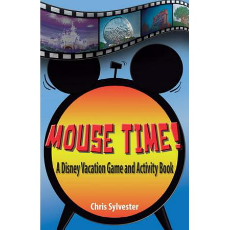 Mouse Time!: A Disney Vacation Game and Activity Book (Best Time To Travel To Disney)