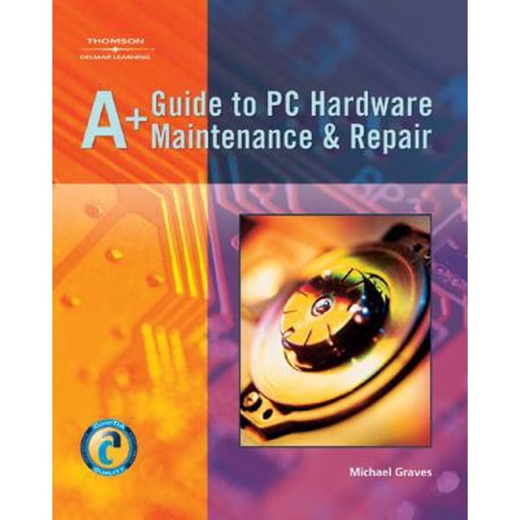 Pre-Owned A+ Guide to PC Hardware Maintenance & Repair (Paperback) 1401852300 9781401852306