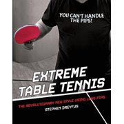 Extreme Table Tennis: The Revolutionary New Style Using Long Pips, (Paperback)