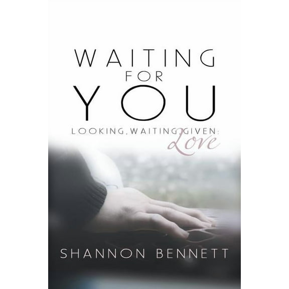 Waiting For You: Looking, Waiting, Given: Love