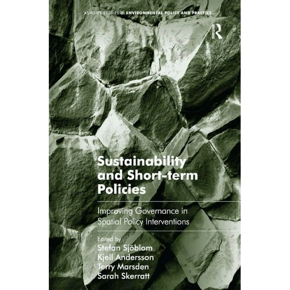 Sustainability and Short-term Policies: Improving Governance in Spatial Policy Interventions, (Hardcover)