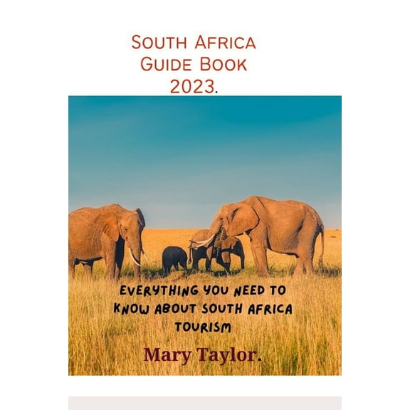 South Africa Guide Book 2023.: Everything you need to know about South Africa tourism (Paperback) by Mary Taylor