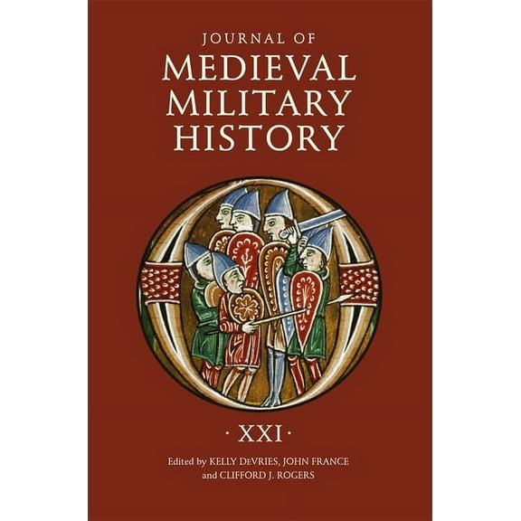 Journal of Medieval Military History Journal of Medieval Military History: Volume XXI, Book 21, (Hardcover)