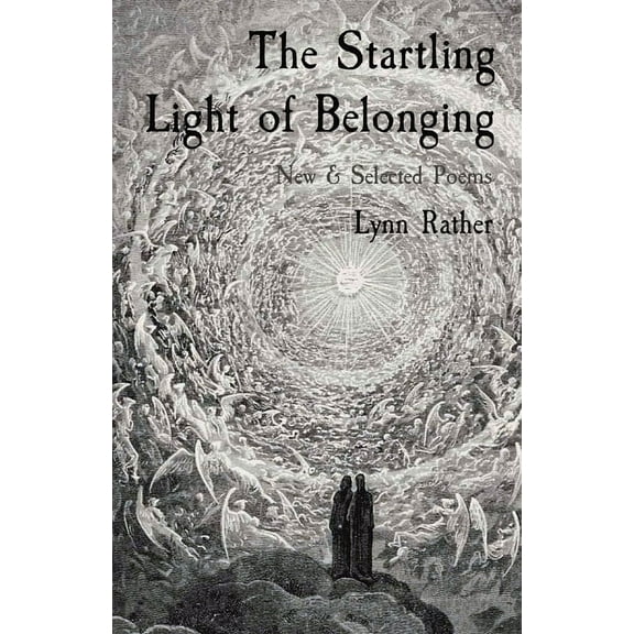 The Startling Light of Belonging: New & Selected Poems, (Paperback)