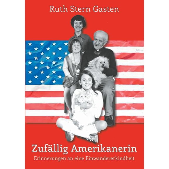 Zufällig Amerikanerin: Erinnerungen an eine Einwandererkindheit, (Paperback)
