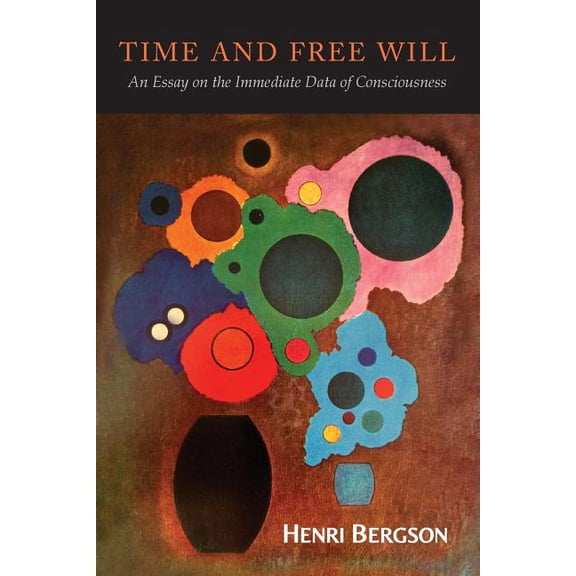 Time and Free Will: An Essay on the Immediate Data of Consciousness, (Paperback)