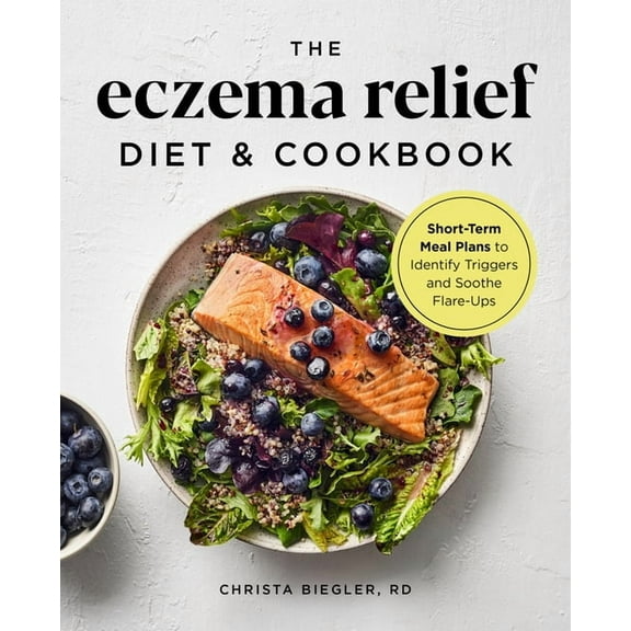 The Eczema Relief Diet & Cookbook: Short-Term Meal Plans to Identify Triggers and Soothe Flare-Ups, (Paperback)