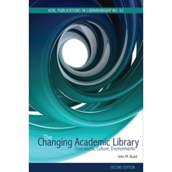 Pre-Owned The Changing Academic Library: Operations, Culture, Environments (ACRL Publications in Librarianship), 9780838986127, 0838986129, Paperback, 2 edition