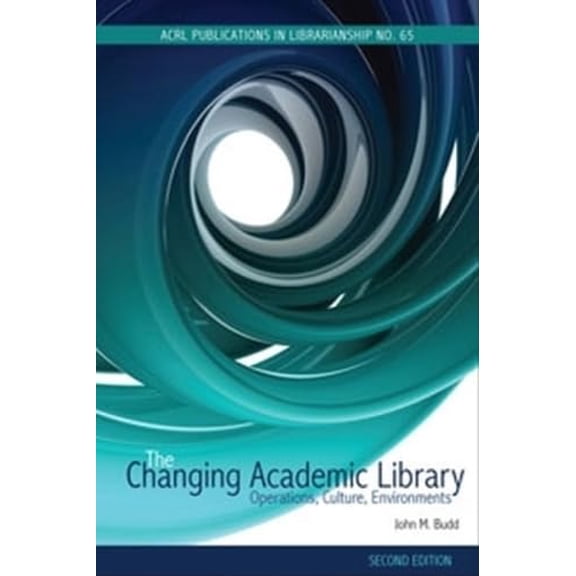 Pre-Owned The Changing Academic Library: Operations, Culture, Environments (ACRL Publications in Librarianship), 9780838986127, 0838986129, Paperback, 2 edition