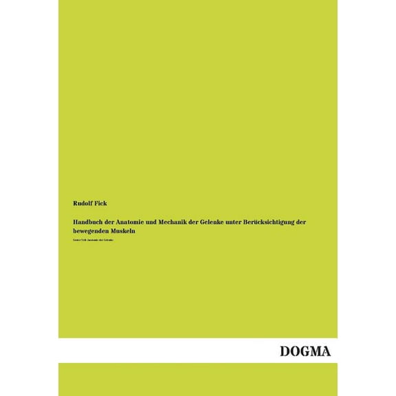 Handbuch Der Anatomie Und Mechanik Der Gelenke Unter Berucksichtigung Der Bewegenden Muskeln (Paperback)