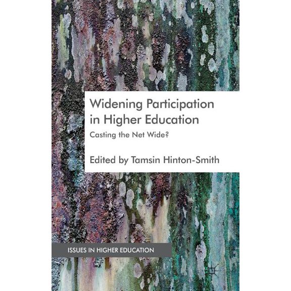 Issues in Higher Education: Widening Participation in Higher Education: Casting the Net Wide? (Paperback)