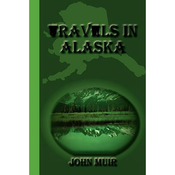 Travels in Alaska  Paperback  1617430331 9781617430336 John Muir