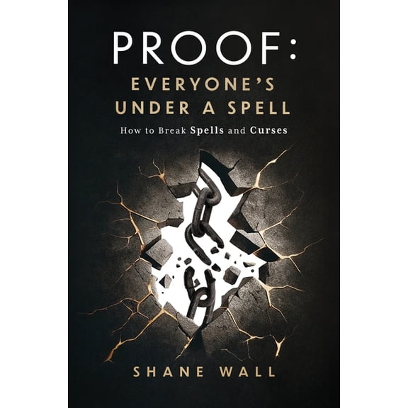 Proof Everyone's Under a Spell: How to Break Spells and Curses, (Paperback)