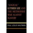 thumbnail image 2 of Logical Luther Lee And The Methodist War Against Slavery, 2 of 3