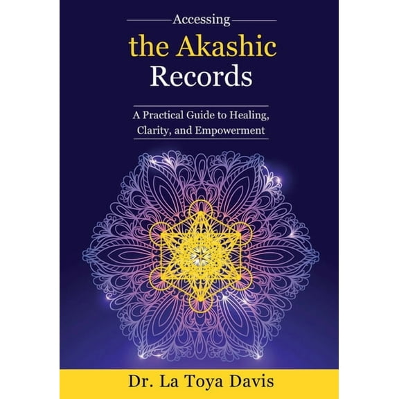 Accessing the Akashic Records: A Practical Guide to Healing, Clarity, and Empowerment, (Paperback)