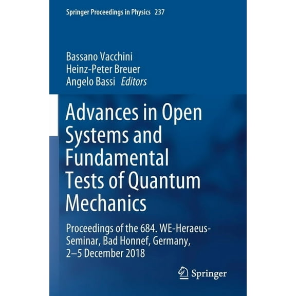 Springer Proceedings in Physics Advances in Open Systems and Fundamental Tests of Quantum Mechanics: Proceedings of the 684. We-Heraeus-Seminar, Bad Hon, Book 237, (Paperback)