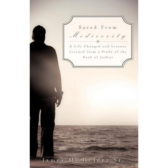 Saved From Mediocrity, (Paperback)