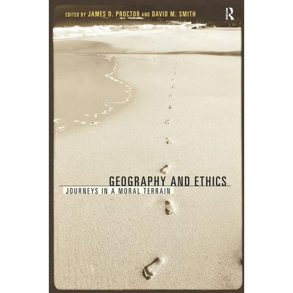 Geography and Ethics: Journeys in a Moral Terrain, (Paperback)