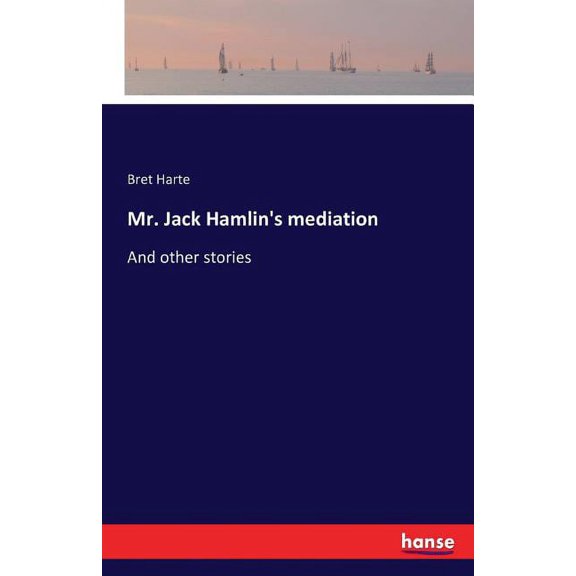 Mr. Jack Hamlin's mediation: And other stories, (Paperback)