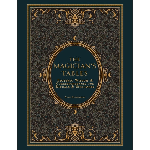 The Magician's Tables: Esoteric Wisdom & Correspondences for Rituals & Spellwork, (Hardcover)