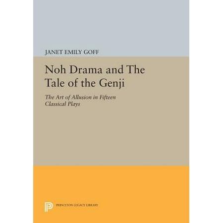 Noh Drama and the Tale of the Genji : The Art of Allusion in Fifteen Classical (Tale Of Genji Best Translation)