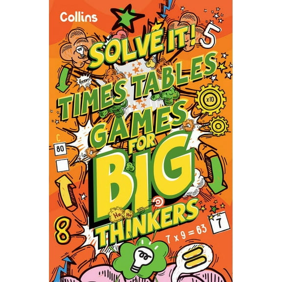 Solve It! Times Table Games for Big Thinkers: More Than 120 Fun Puzzles for Kids Aged 8 and Above, (Paperback)