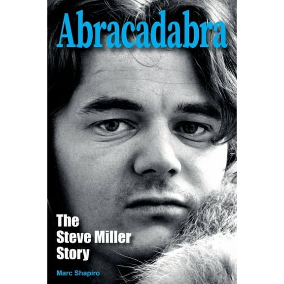 Abracadabra: The Steve Miller Story, (Paperback)