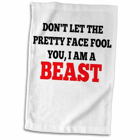 3dRose Dont let the pretty face fool you - I am a beast - Towel, 15 by