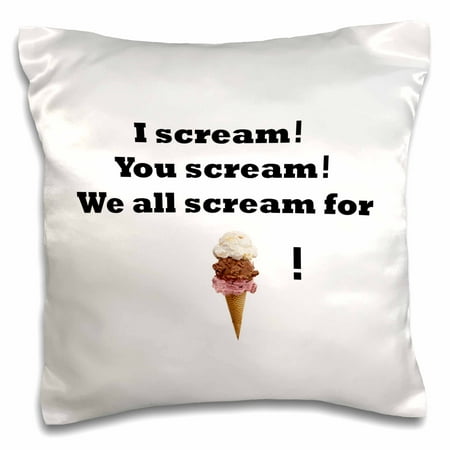 3dRose I scream You scream We all scream for ice cream - Pillow Case, 16 by