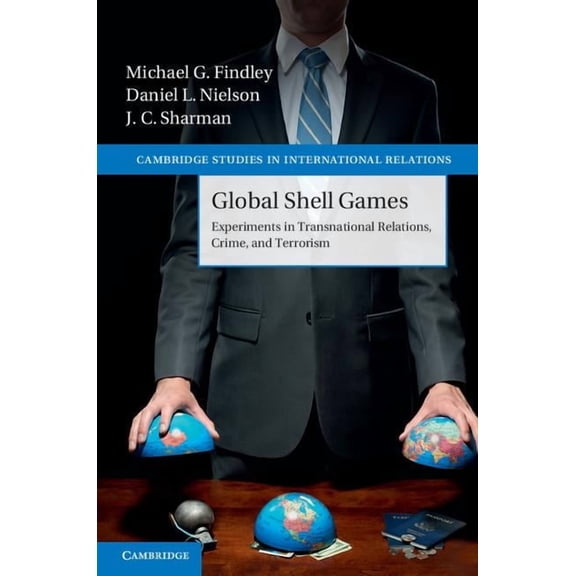 Cambridge Studies in International Relat Global Shell Games: Experiments in Transnational Relations, Crime, and Terrorism, Book 128, (Hardcover)