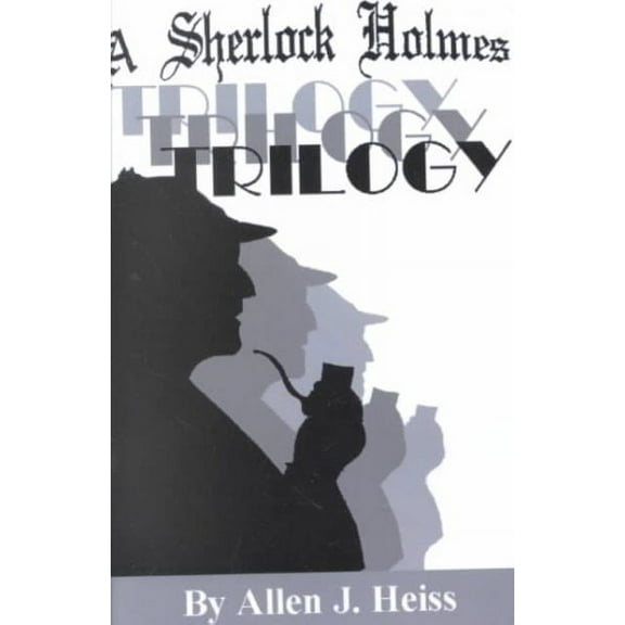 A Sherlock Holmes Trilogy