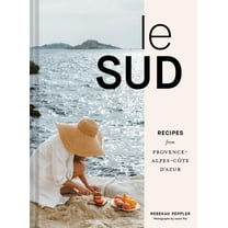 Le Sud : Recipes from Provence-Alpes-Côte d'Azur (Hardcover)